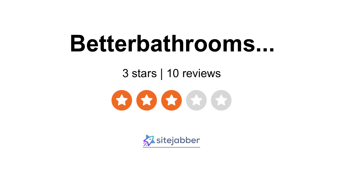 Better Bathrooms Reviews - 11 Reviews of Betterbathrooms.com | Sitejabber